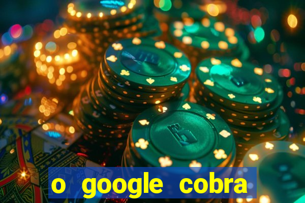 o google cobra taxa de saque de jogos